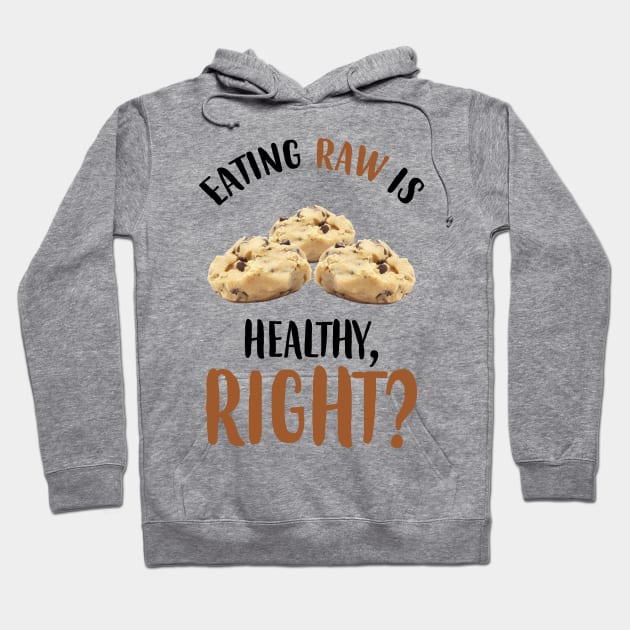 Eating Raw Is Healthy Hoodie by jslbdesigns